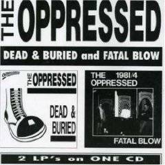 The Oppressed : Dead & Buried and Fatal Blow